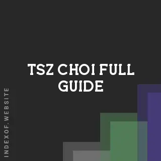 Tsz Choi Full Guide | Indexof
