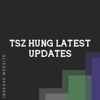 Tsz Hung Latest Updates | Indexof