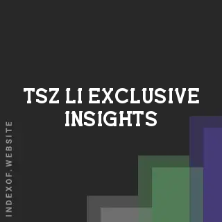 Tsz Li Exclusive Insights | Indexof