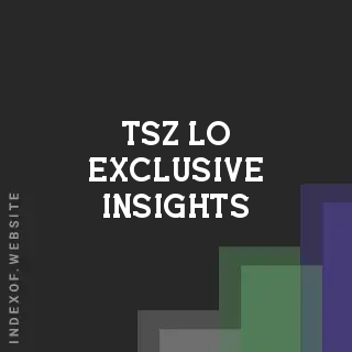 Tsz Lo Exclusive Insights | Indexof