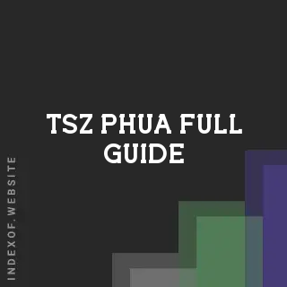 Tsz Phua Full Guide | Indexof