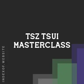 Tsz Tsui Masterclass | Indexof