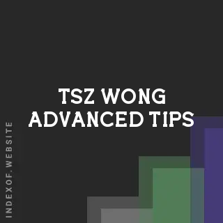 Tsz Wong Advanced Tips | Indexof