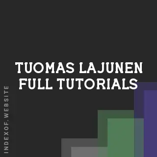 Tuomas Lajunen Full Tutorials | Indexof