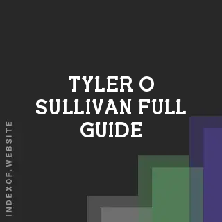 Tyler O Sullivan Full Guide | Indexof