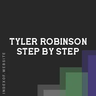 Tyler Robinson Step-by-Step | Indexof
