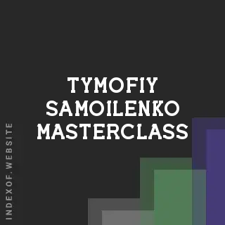 Tymofiy Samoilenko Masterclass | Indexof