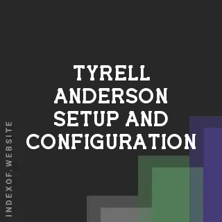 Tyrell Anderson Setup and Configuration | Indexof