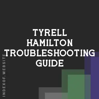 Tyrell Hamilton Troubleshooting Guide | Indexof