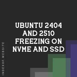 Fix Ubuntu 24.04 and 25.10 Freezing on NVMe and SSD Drives