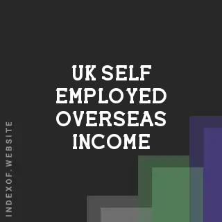 UK Self-Employed Overseas Income: 2026 Tax Return Compliance Guide