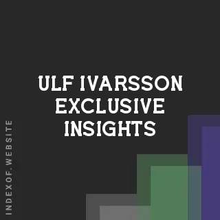 Ulf Ivarsson Exclusive Insights | Indexof