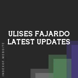 Ulises Fajardo Latest Updates | Indexof