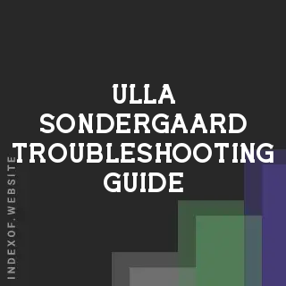 Ulla Sondergaard Troubleshooting Guide | Indexof