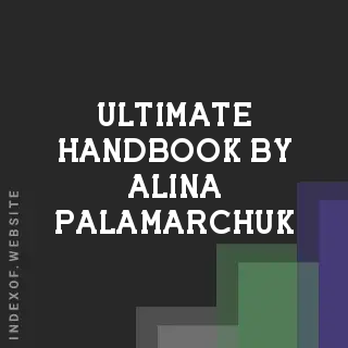 Ultimate Handbook by Alina Palamarchuk | Indexof