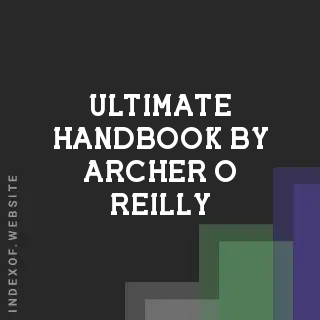 Ultimate Handbook by Archer O Reilly | Indexof