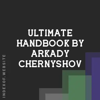 Ultimate Handbook by Arkady Chernyshov | Indexof