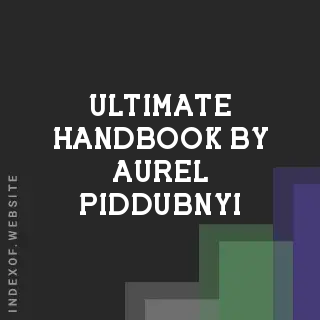 Ultimate Handbook by Aurel Piddubnyi | Indexof