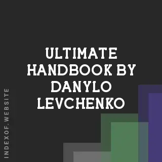 Ultimate Handbook by Danylo Levchenko | Indexof