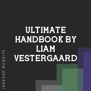 Ultimate Handbook by Liam Vestergaard | Indexof