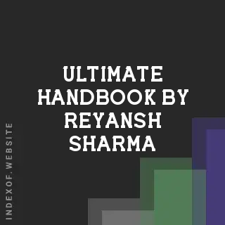 Ultimate Handbook by Reyansh Sharma | Indexof
