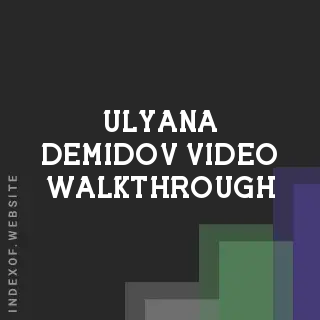 Ulyana Demidov Video Walkthrough | Indexof