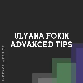 Ulyana Fokin Advanced Tips | Indexof