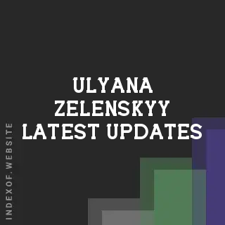Ulyana Zelenskyy Latest Updates | Indexof