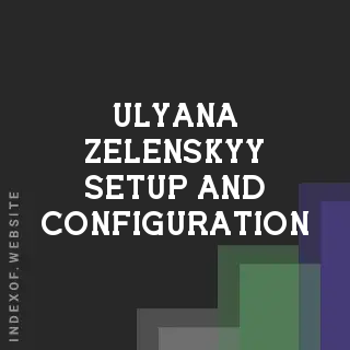 Ulyana Zelenskyy Setup and Configuration | Indexof