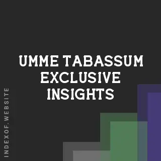 Umme Tabassum Exclusive Insights | Indexof