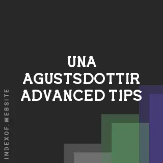 Una Agustsdottir Advanced Tips | Indexof