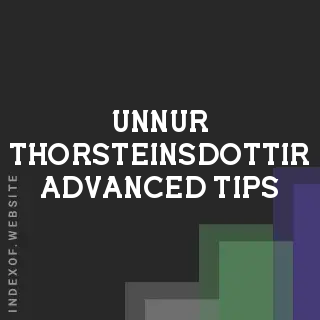 Unnur Thorsteinsdottir Advanced Tips | Indexof