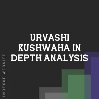 Urvashi Kushwaha In-Depth Analysis | Indexof