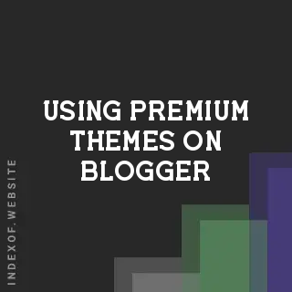 Using Premium Themes on Blogger: 2026 Customization & SEO Guide