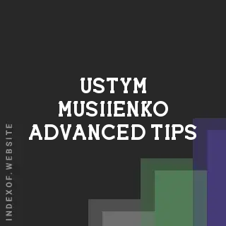 Ustym Musiienko Advanced Tips | Indexof