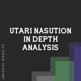 Utari Nasution In-Depth Analysis | Indexof