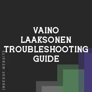 Vaino Laaksonen Troubleshooting Guide | Indexof