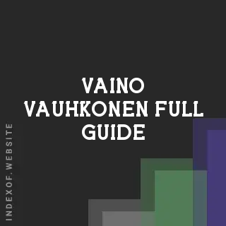 Vaino Vauhkonen Full Guide | Indexof