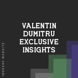 Valentin Dumitru Exclusive Insights | Indexof