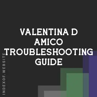 Valentina D Amico Troubleshooting Guide | Indexof
