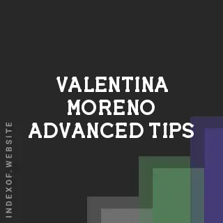 Valentina Moreno Advanced Tips | Indexof