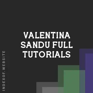 Valentina Sandu Full Tutorials | Indexof