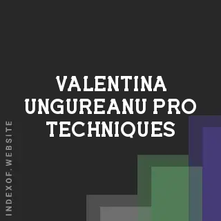 Valentina Ungureanu Pro Techniques | Indexof