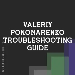 Valeriy Ponomarenko Troubleshooting Guide | Indexof