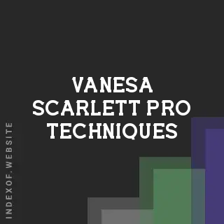 Vanesa Scarlett Pro Techniques | Indexof