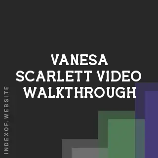 Vanesa Scarlett Video Walkthrough | Indexof