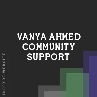 Vanya Ahmed Community Support | Indexof