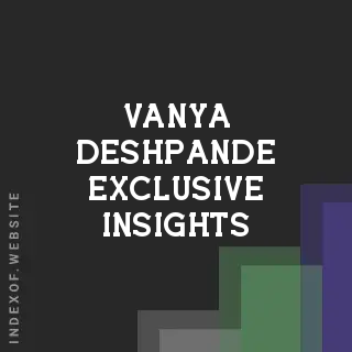 Vanya Deshpande Exclusive Insights | Indexof