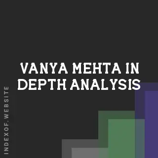 Vanya Mehta In-Depth Analysis | Indexof