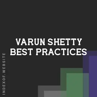 Varun Shetty Best Practices | Indexof